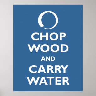 Chop Wood en Carry Water Poster