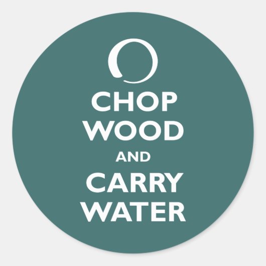 Chop Wood en Carry Water Ronde Sticker (Voorkant)