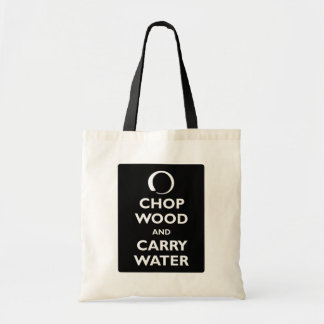 Chop Wood en Carry Water Tote Bag