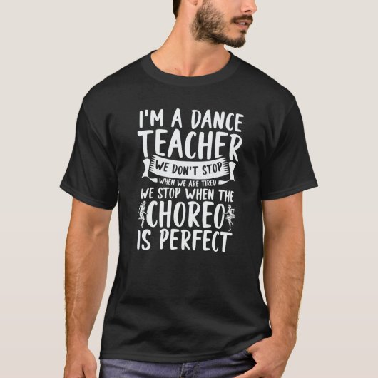 Choreography Dance Instructor Dancer  Dance Teache T-shirt (Voorkant)