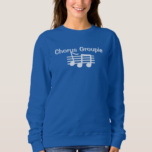 Chorus Groupie Women's Sweat Shirt (Voorkant)