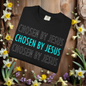 Chosen by Jesus Christian Belief T-shirt