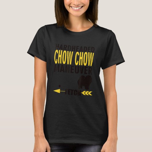 Chow Chow Dog Owners K9 Puppy Hardheaded Manuever T-shirt (Voorkant)