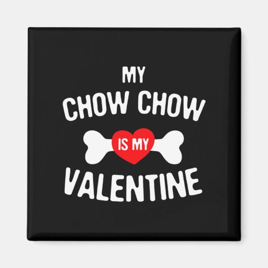 Chow Chow Is Mijn Valentijn Chow Chow Hond Magneet (Voorkant)