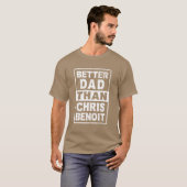 Chris Benoit is beter dan Chris Benoit meisje T-shirt (Voorkant volledig)