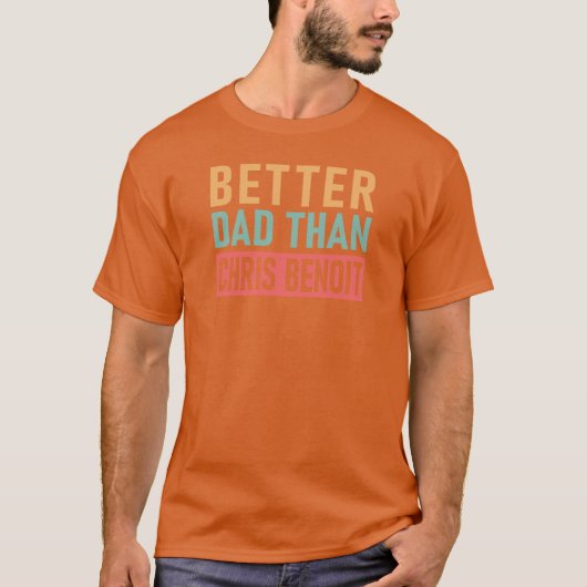 Chris Benoit is beter dan Chris Benoit T-shirt (Voorkant)