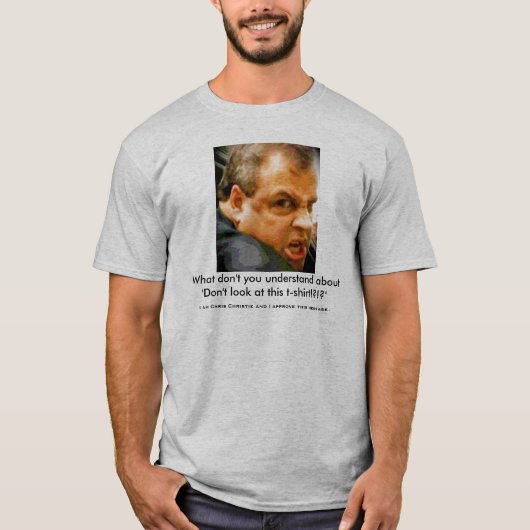Chris Christie, naar wie kijk je?! T-shirt (Voorkant)