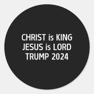 Christ is King Jesus is Lord Trump 2024 Christelij Ronde Sticker