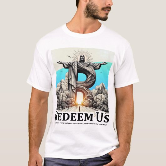 Christ the Redeemer: Redeem Us (Psalm 130:7) T-shirt (Voorkant)