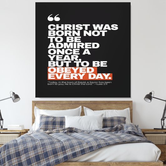 Christ Was Born to Be Obeyed Canvas Afdruk (Insitu (Slaapkamer))