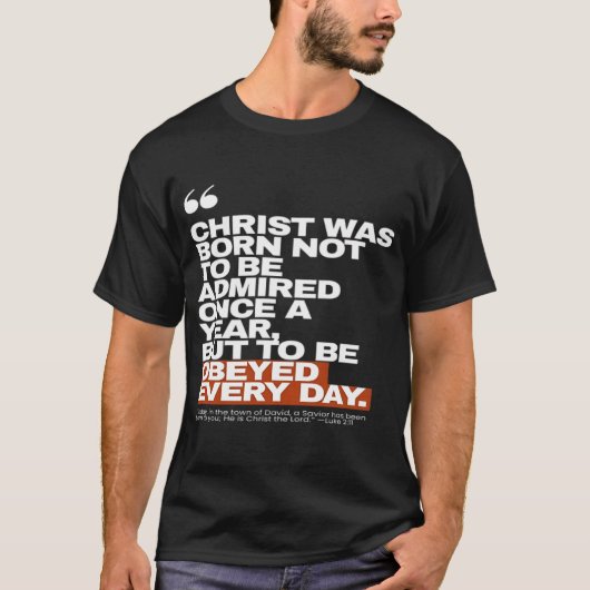 Christ Was Born to Be Obeyed T-shirt (Voorkant)