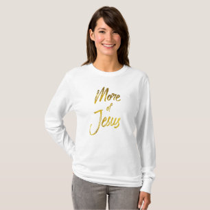 Christelijk citaat: Meer van Jezus T-shirt