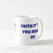 Christelijk Faith It 'Til You Make It Coffee Mok (Voorkant rechts)