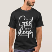 Christelijk Geef het aan God en ga slapen T-shirt (Voorkant)