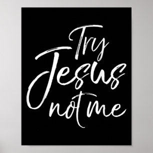 Christelijk geloof citaat grappig Jezus probeer Je Poster