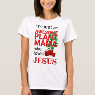 Christelijk GEWELDIGE PLANT MAMA LOVES JESUS T-shirt