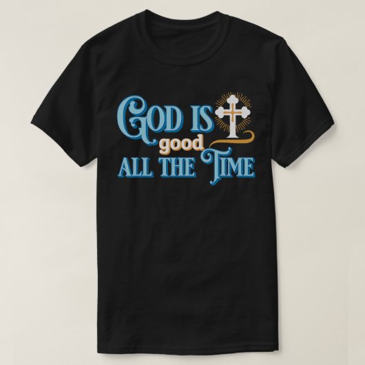 Christelijk God Is goed de hele tijd T-shirt (Design voorkant)
