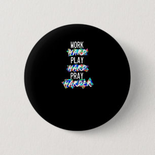 Christelijk hard werken, hard spelen, harder bidde ronde button 5,7 cm