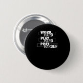 Christelijk hard werken, hard spelen, harder bidde ronde button 5,7 cm (Voorkant /achterkant)