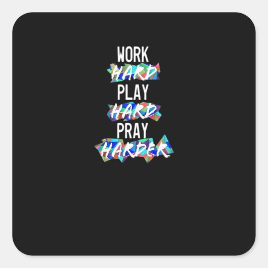 Christelijk hard werken, hard spelen, harder bidde vierkante sticker (Voorkant)