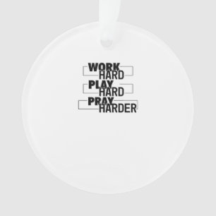 Christelijk, hard werken, zo hard spelen, hard bid ornament