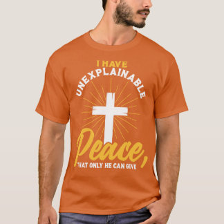 Christelijk heb ik onverklaarbare VREDE dat alleen T-shirt