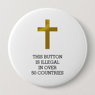 Christelijk - illegaal in meer dan 50 landen ronde button 4,0 cm