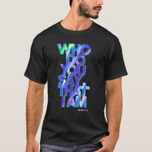 Christelijk Jezus citaat wie zeg je dat ik ben T-shirt