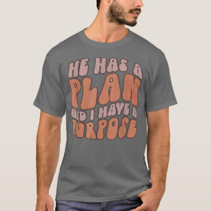 Christelijk Motivatie, hij heeft een plan en ik he T-shirt