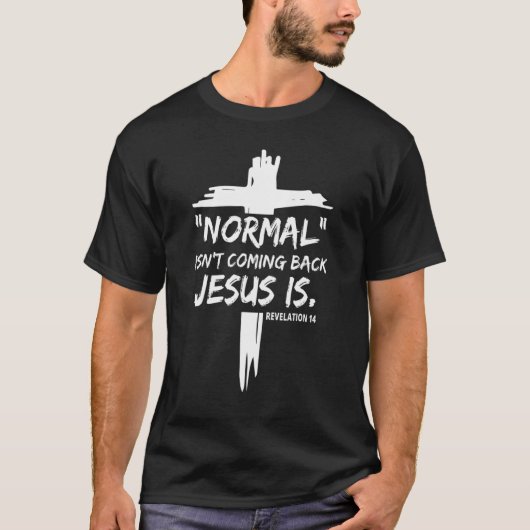 Christelijk normaal komt Jezus niet terug. T-shirt (Voorkant)