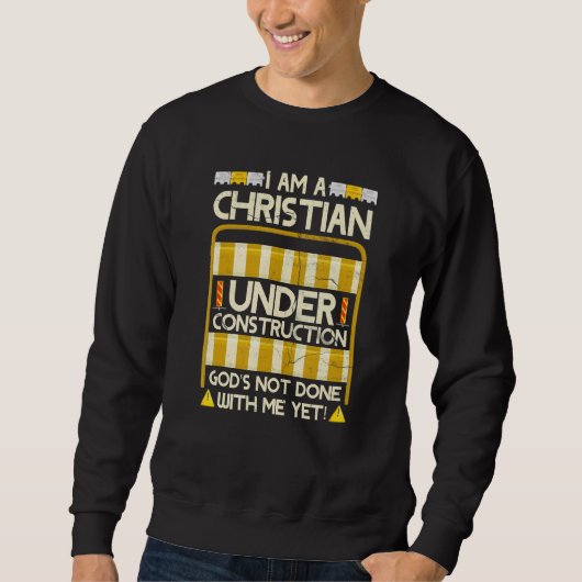 Christelijk onder constructie is God niet klaar me Trui (Voorkant)