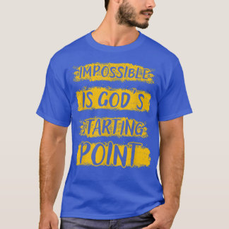 Christelijk onmogelijk is Gods uitgangspunt T-Shi T-shirt