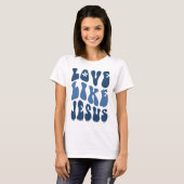 Christelijk Shirt, Religieuze Gifts, Liefde als je T-shirt (Voorkant volledig)
