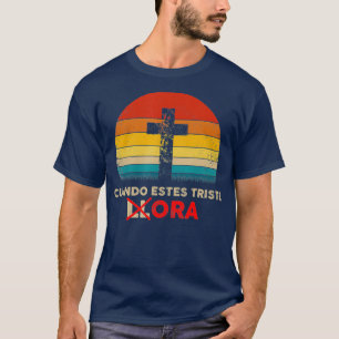 Christelijk Spaans Cuando Estes Triste Ora Cadeau T-shirt