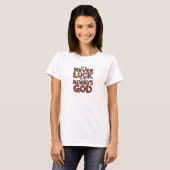 Christelijk T-shirt Het is nooit een geluk Het is (Voorkant volledig)