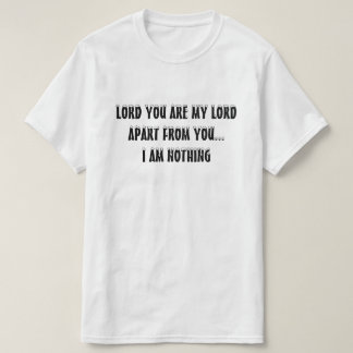 Christelijk T-shirt - Lord You Are My Lord