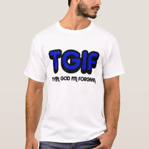 Christelijk, TGIF Godzijdank dat ik vergeven ben T-shirt
