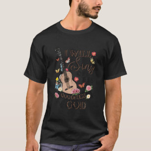 Christelijk Western zal ik zingen van de goedheid T-shirt