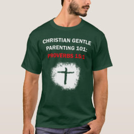 Christelijk zacht Ouderschap 101: Spreuken 15:1 T-shirt