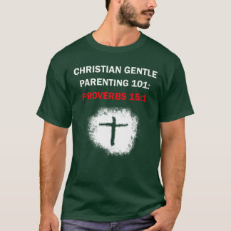 Christelijk zacht Ouderschap 101: Spreuken 15:1 T-shirt