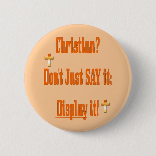 Christelijk? Zeg het niet gewoon; tonen! Ronde Button 5,7 Cm (Voorkant)
