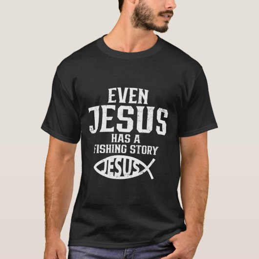 Christelijk zelfs Jezus heeft een Vissend verhaal T-shirt (Voorkant)