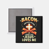 Christelijke Bacon Reden dat ik weet dat Jezus van Magneet (Voorkant / Achterkant)