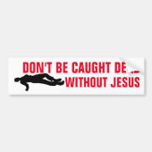 CHRISTELIJKE BUMPERSTICKERS - LAAT JE NIET DOOD VA (Voorkant)