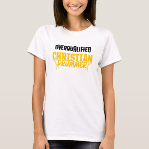 Christelijke Drummer Church Worship Drum Player 67 T-shirt