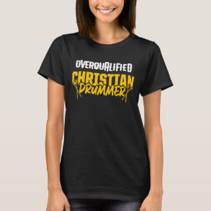 Christelijke Drummer Kerk Aanbidding Drumspeler 67 T-shirt