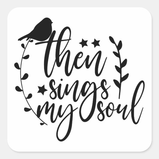 Christelijke eBay Song Quote Sings My Soul Vierkante Sticker (Voorkant)