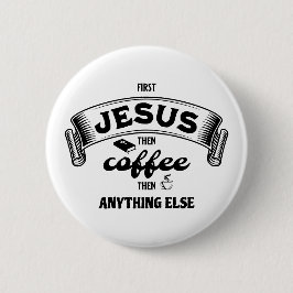 Christelijke EERSTE JESUS DAN KOFFIE Ronde Button 5,7 Cm