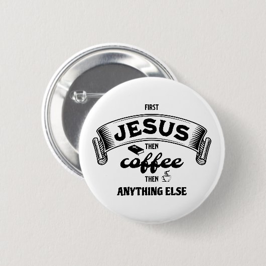 Christelijke EERSTE JESUS DAN KOFFIE Ronde Button 5,7 Cm (Voorkant /achterkant)