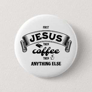 Christelijke EERSTE JESUS DAN KOFFIE Ronde Button 5,7 Cm